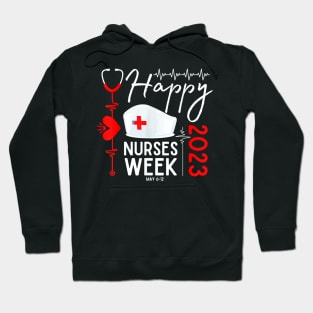 Nurse Appreciation Week - Happy National Nurses Week 2023 Hoodie